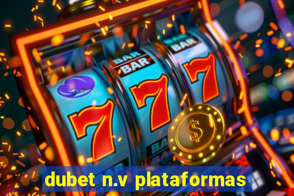 dubet n.v plataformas